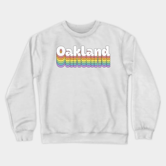 Oakland // Retro Typography Design Crewneck Sweatshirt by DankFutura